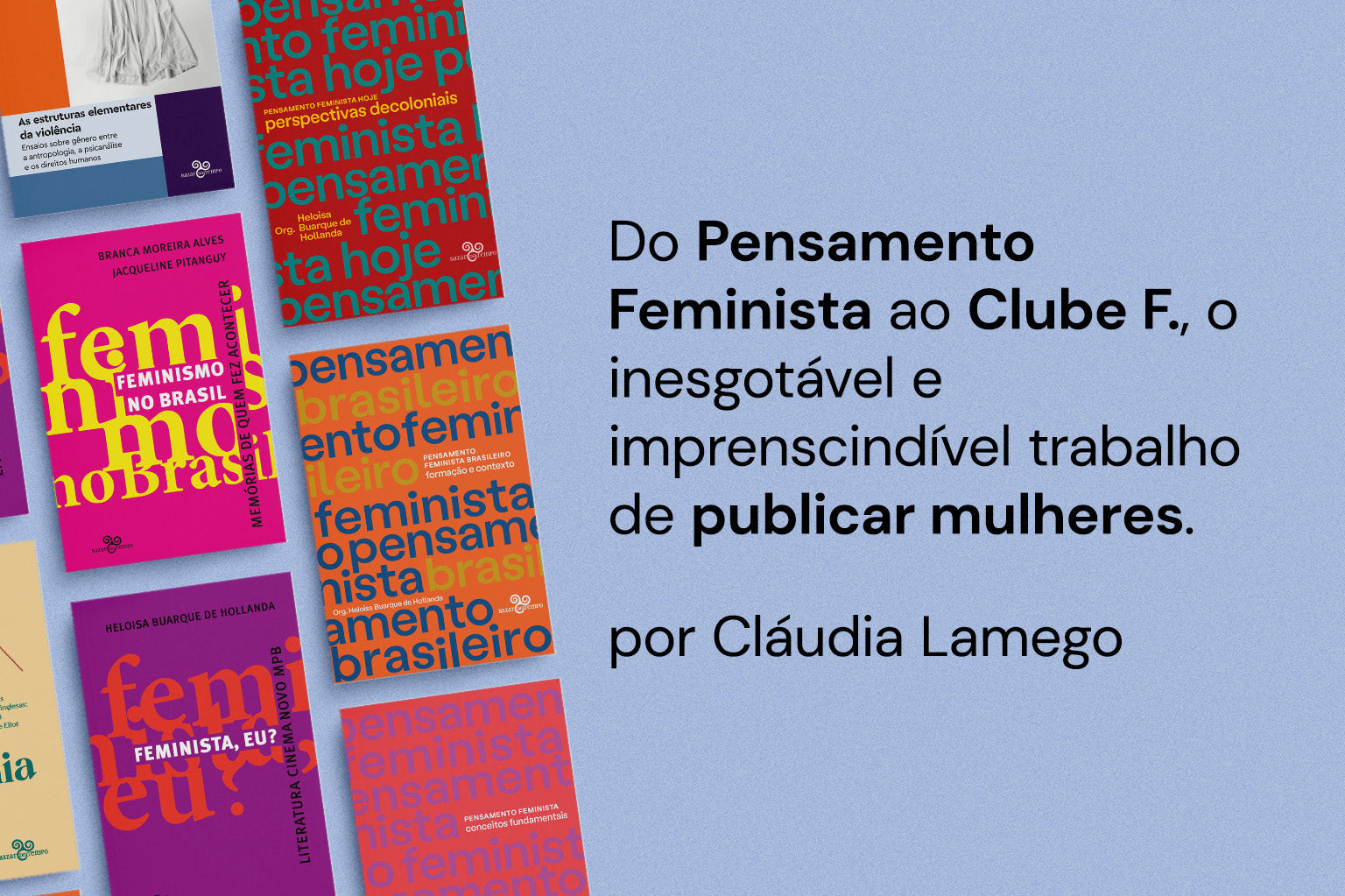 Do Pensamento Feminista ao Clube F., o inesgotável e imprenscindível trabalho de publicar mulheres