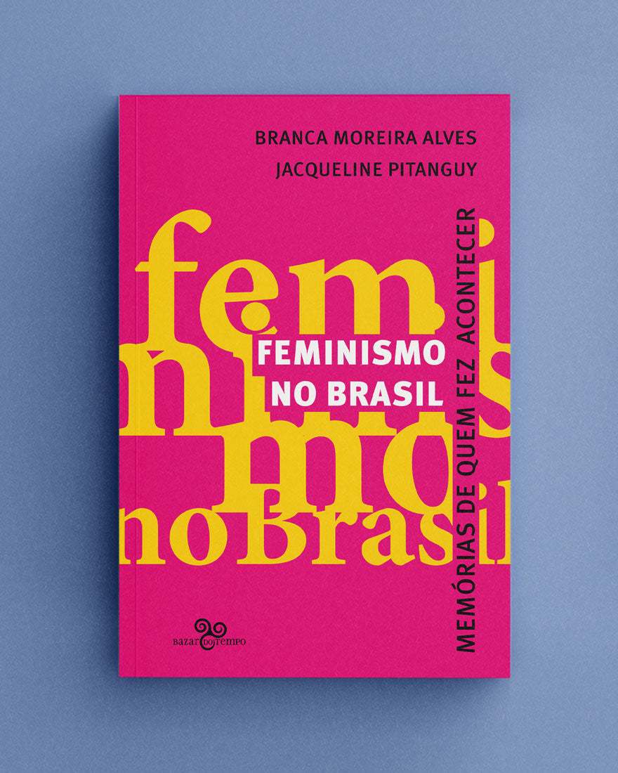 Feminismo no Brasil – Memórias de quem fez acontecer