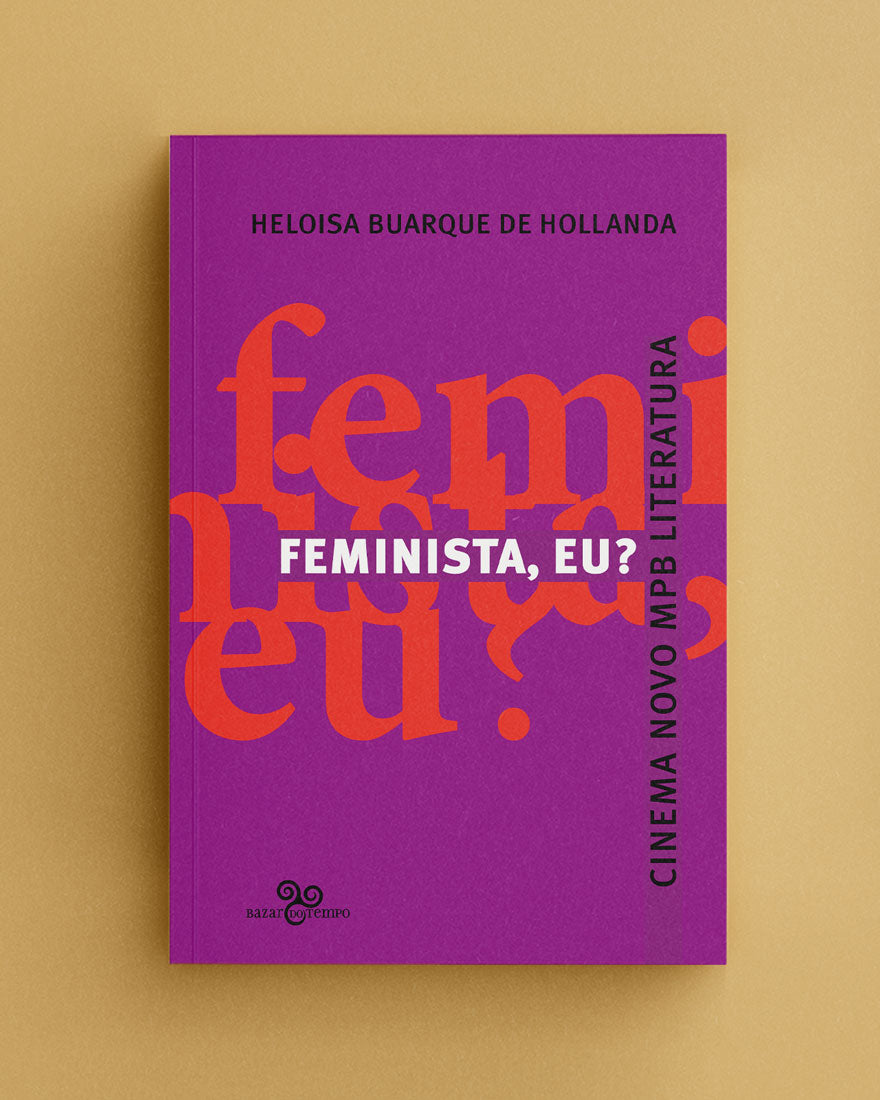 Feminista, eu? Literatura, Cinema Novo, MPB