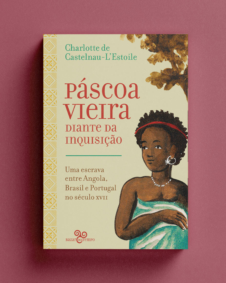 Páscoa Vieira diante da Inquisição – Uma escrava entre Angola, Brasil e Portugal no século XVII