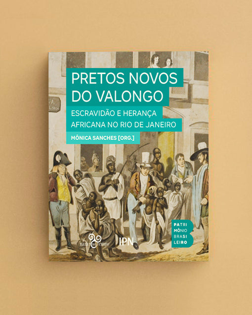 Pretos Novos no Valongo - Escravidão e herança africana no Rio de Janeiro