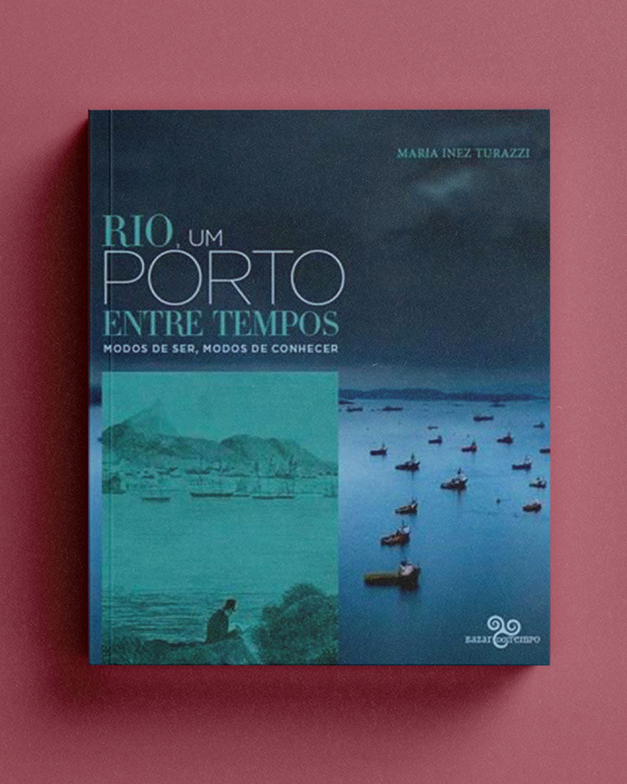 Rio, um porto entre tempos - Modos de ser, modos de conhecer