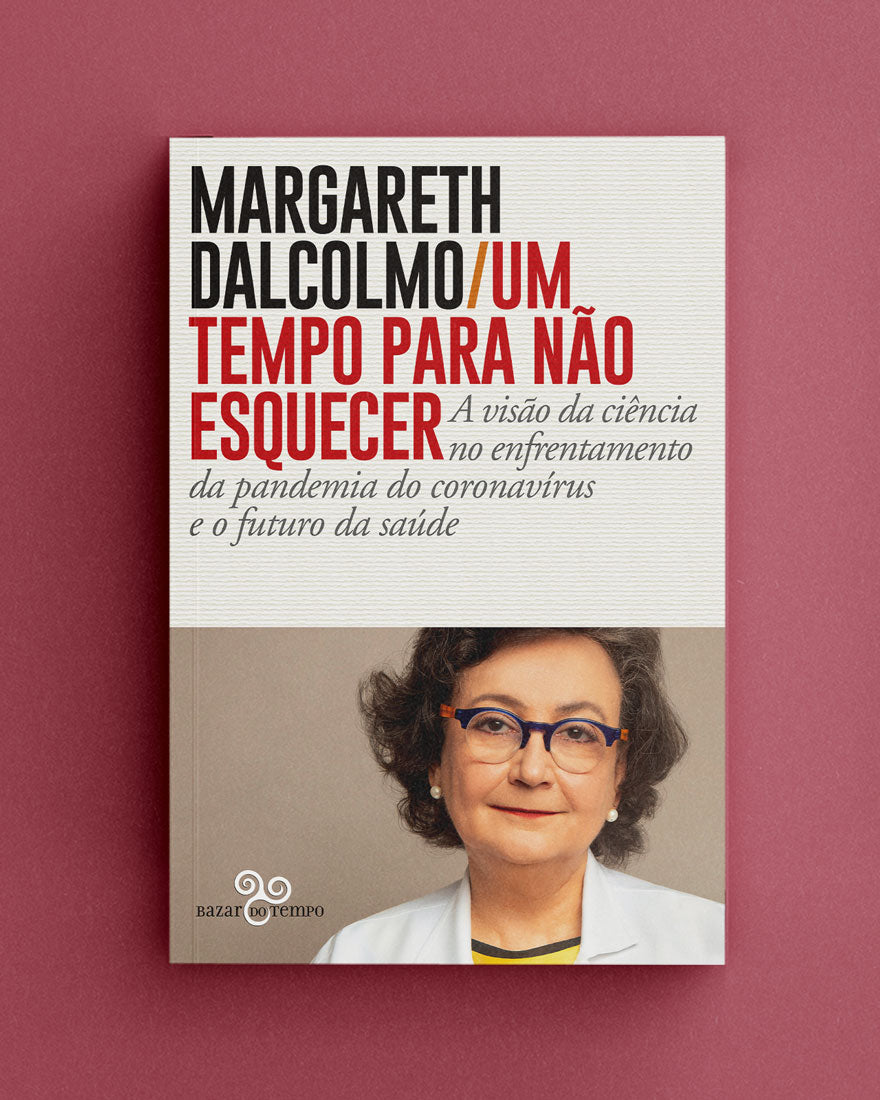 Um tempo para não esquecer – A visão da ciência no enfrentamento da pandemia do coronavírus e o futuro da saúde